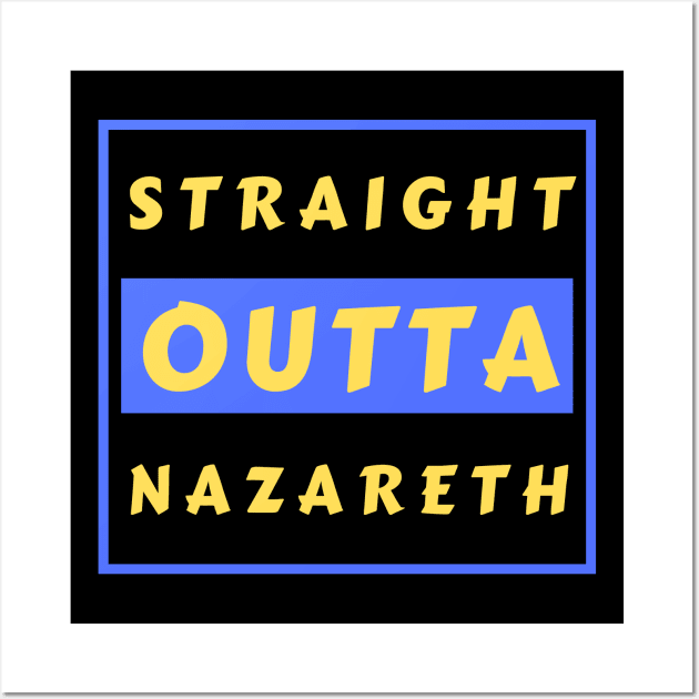 Straight Outta Nazareth | Funny Christian Wall Art by All Things Gospel